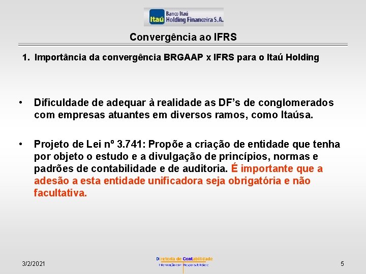 Convergência ao IFRS 1. Importância da convergência BRGAAP x IFRS para o Itaú Holding