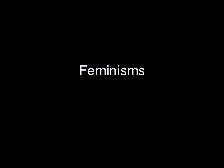 Feminisms 