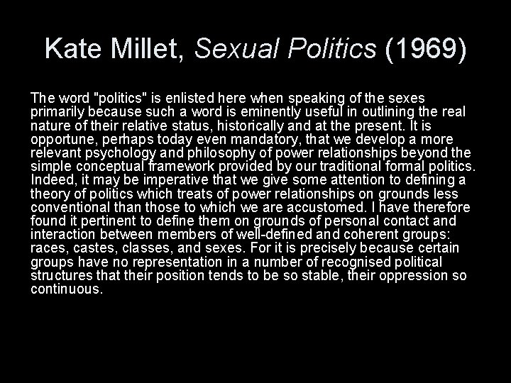 Kate Millet, Sexual Politics (1969) The word "politics" is enlisted here when speaking of