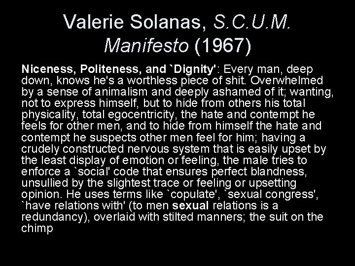 Valerie Solanas, S. C. U. M. Manifesto (1967) Niceness, Politeness, and `Dignity': Every man,