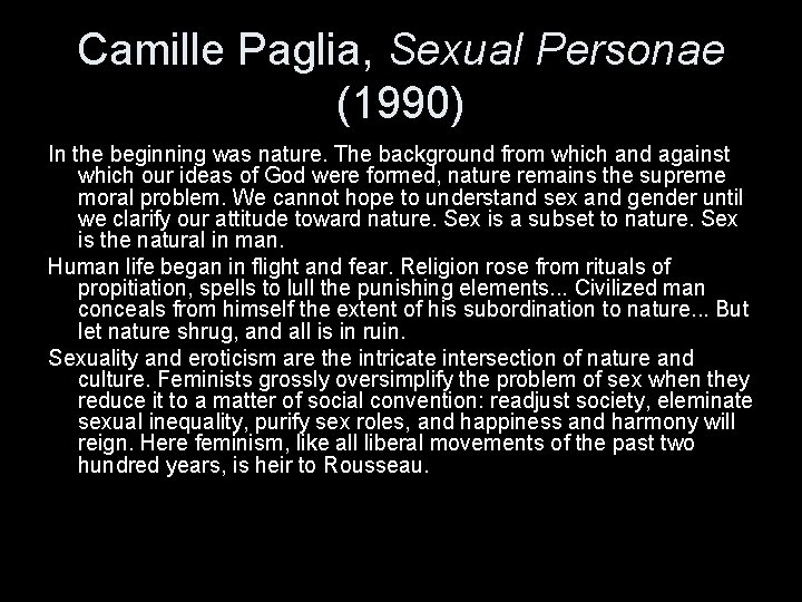 Camille Paglia, Sexual Personae (1990) In the beginning was nature. The background from which