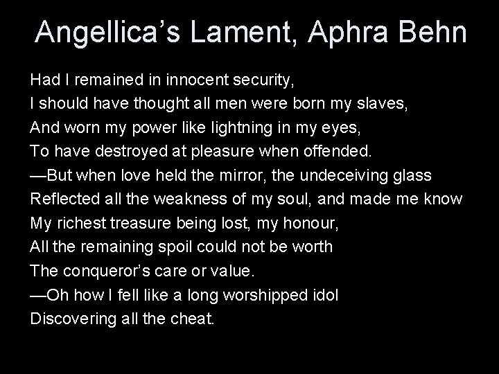 Angellica’s Lament, Aphra Behn Had I remained in innocent security, I should have thought