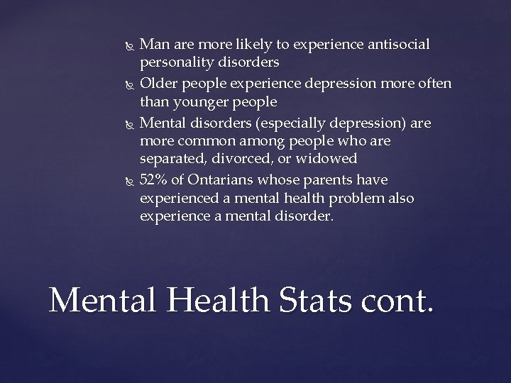  Man are more likely to experience antisocial personality disorders Older people experience depression