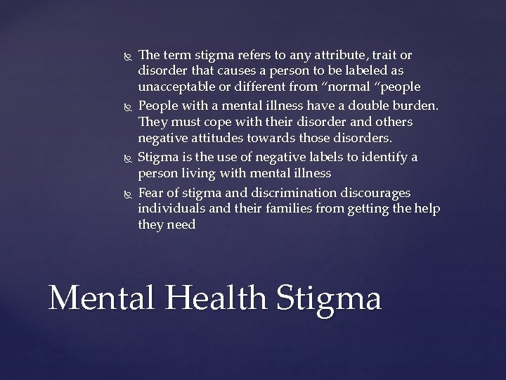  The term stigma refers to any attribute, trait or disorder that causes a