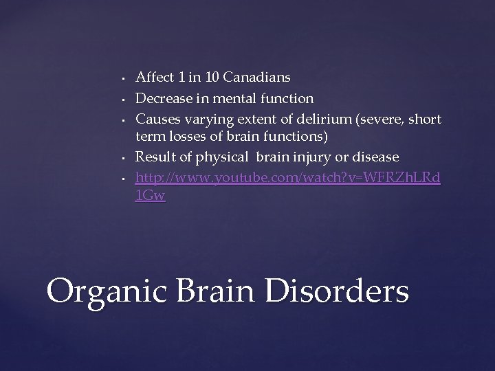  • • • Affect 1 in 10 Canadians Decrease in mental function Causes