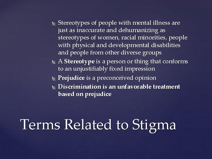  Stereotypes of people with mental illness are just as inaccurate and dehumanizing as