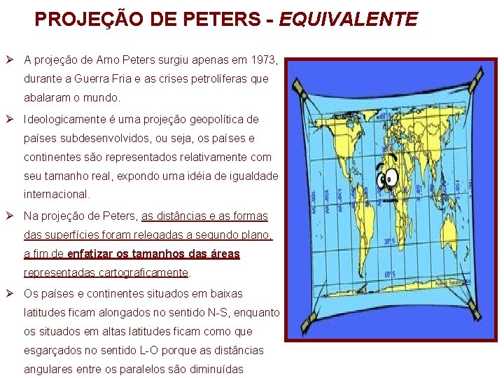 PROJEÇÃO DE PETERS - EQUIVALENTE Ø A projeção de Arno Peters surgiu apenas em PROJEÇÃO DE PETERS - EQUIVALENTE Ø A projeção de Arno Peters surgiu apenas em