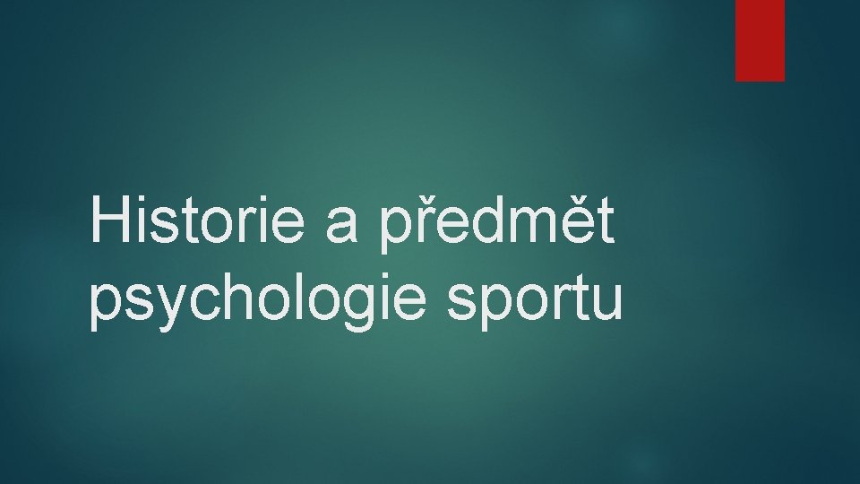 Historie a předmět psychologie sportu 