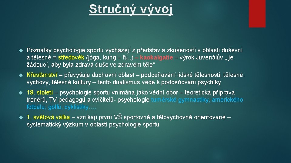 Stručný vývoj Poznatky psychologie sportu vycházejí z představ a zkušeností v oblasti duševní a