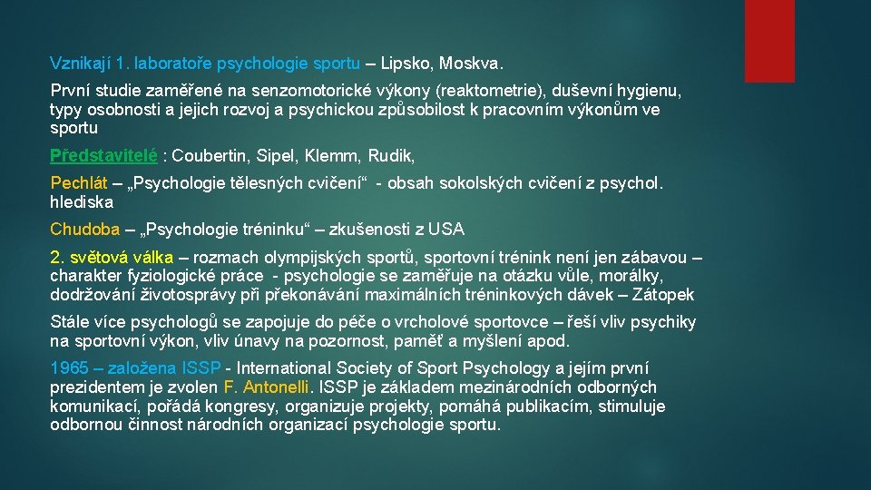 Vznikají 1. laboratoře psychologie sportu – Lipsko, Moskva. První studie zaměřené na senzomotorické výkony