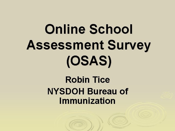 Online School Assessment Survey (OSAS) Robin Tice NYSDOH Bureau of Immunization 
