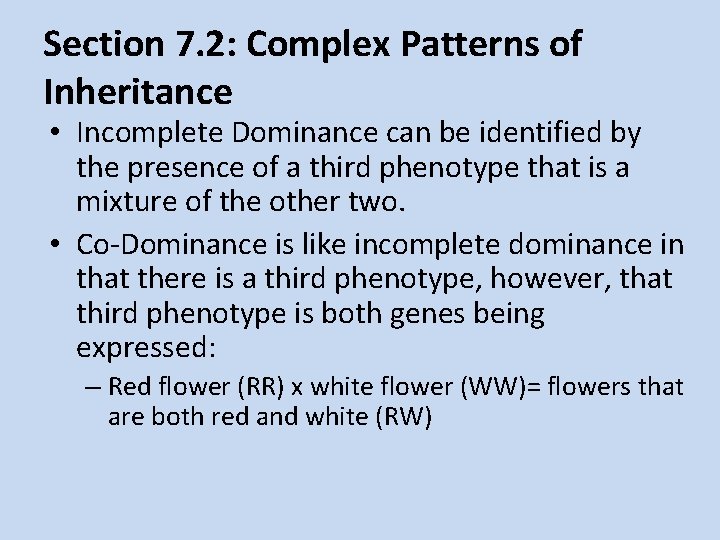 Section 7. 2: Complex Patterns of Inheritance • Incomplete Dominance can be identified by