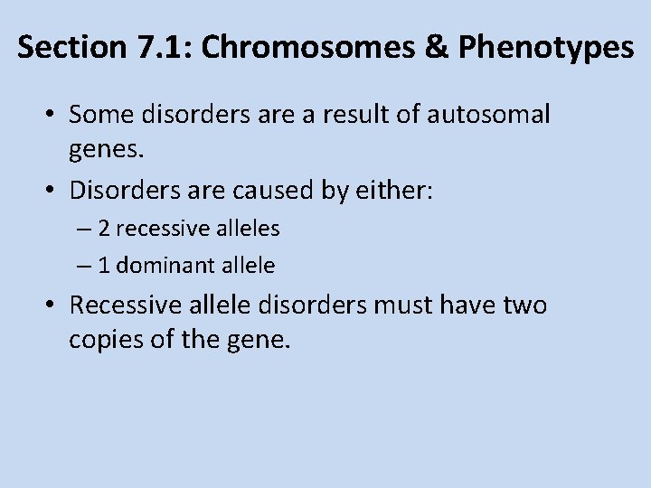Section 7. 1: Chromosomes & Phenotypes • Some disorders are a result of autosomal