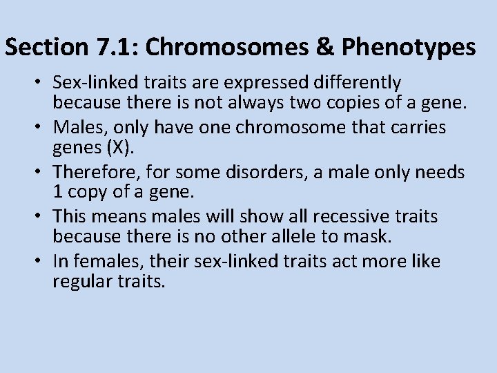 Section 7. 1: Chromosomes & Phenotypes • Sex-linked traits are expressed differently because there