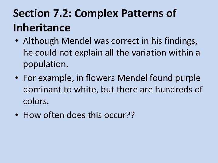 Section 7. 2: Complex Patterns of Inheritance • Although Mendel was correct in his