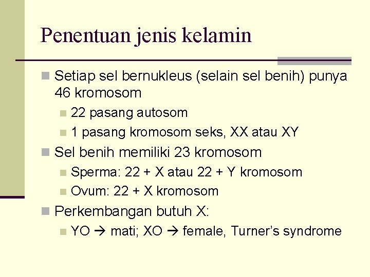 Penentuan jenis kelamin n Setiap sel bernukleus (selain sel benih) punya 46 kromosom 22