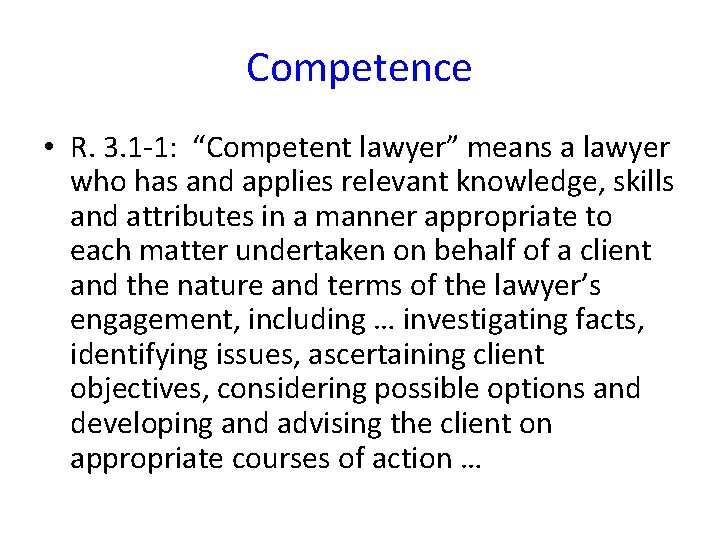 Competence • R. 3. 1 -1: “Competent lawyer” means a lawyer who has and