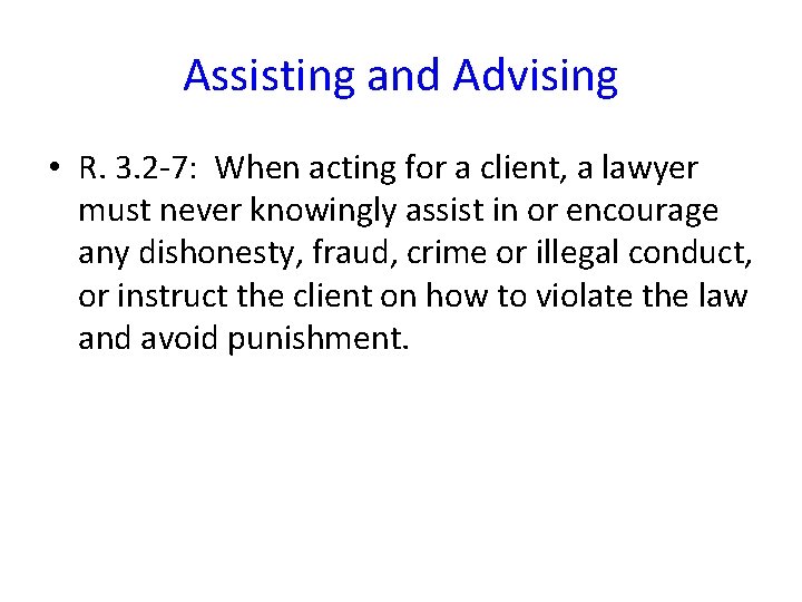 Assisting and Advising • R. 3. 2 -7: When acting for a client, a