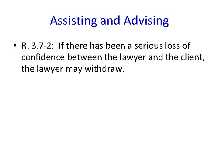 Assisting and Advising • R. 3. 7 -2: If there has been a serious