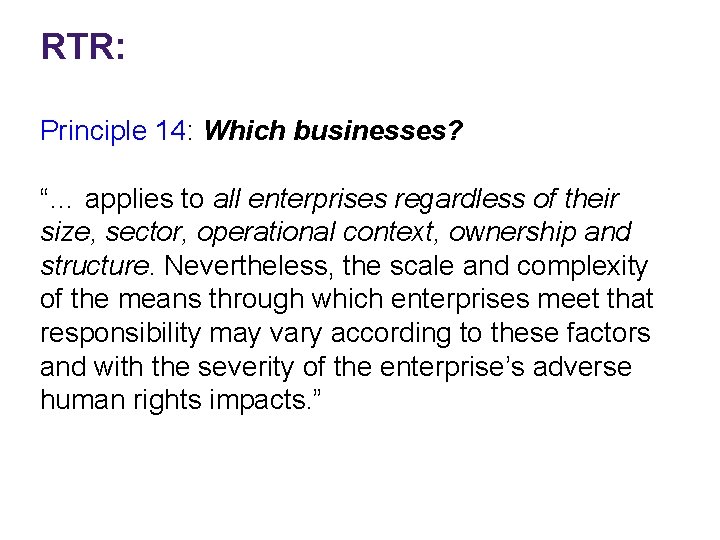 RTR: Principle 14: Which businesses? “… applies to all enterprises regardless of their size,