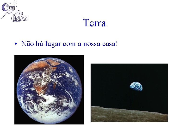 Terra • Não há lugar com a nossa casa! 