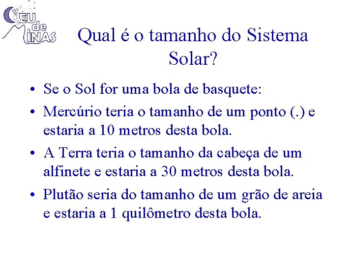 Qual é o tamanho do Sistema Solar? • Se o Sol for uma bola