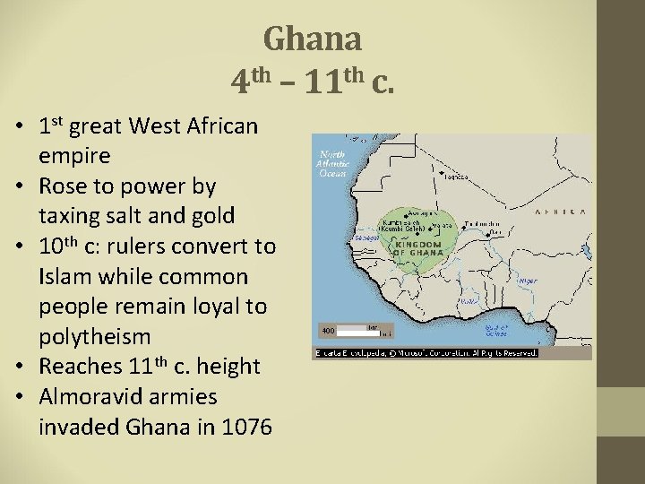 Ghana 4 th – 11 th c. • 1 st great West African empire