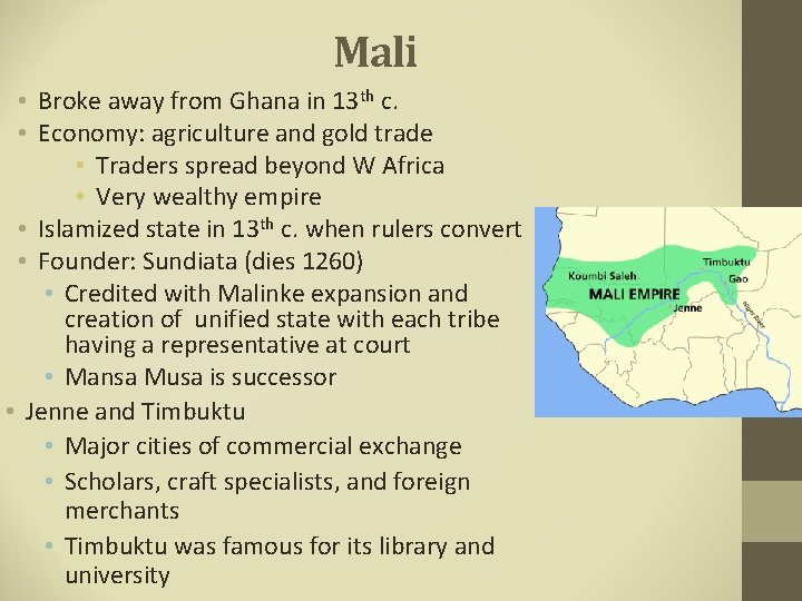 Mali • Broke away from Ghana in 13 th c. • Economy: agriculture and