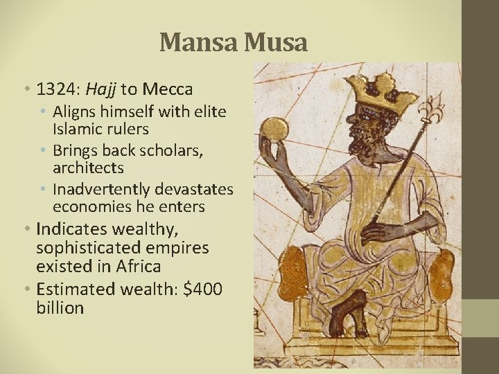 Mansa Musa • 1324: Hajj to Mecca • Aligns himself with elite Islamic rulers