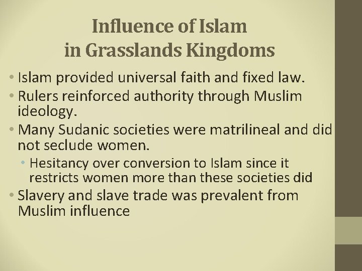 Influence of Islam in Grasslands Kingdoms • Islam provided universal faith and fixed law.