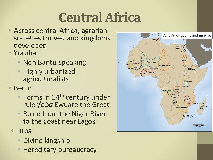 Central Africa • Across central Africa, agrarian societies thrived and kingdoms developed • Yoruba