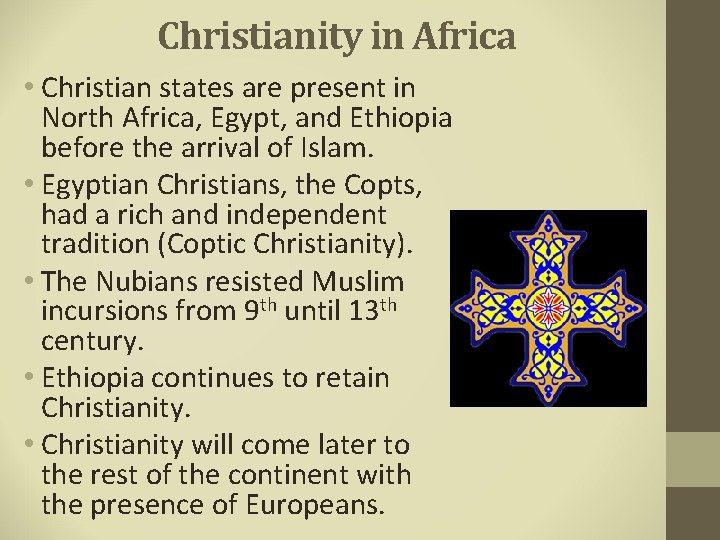 Christianity in Africa • Christian states are present in North Africa, Egypt, and Ethiopia