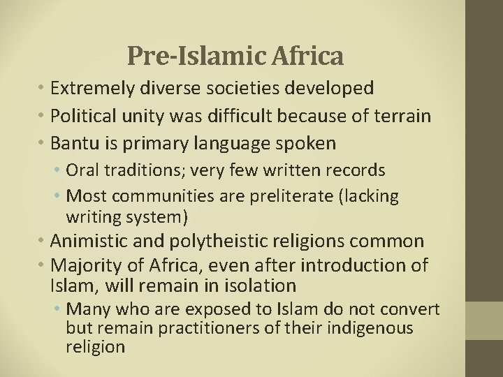 Pre-Islamic Africa • Extremely diverse societies developed • Political unity was difficult because of