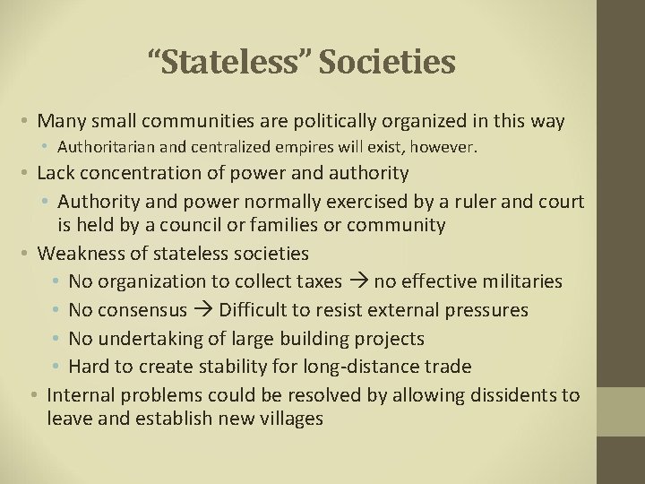 “Stateless” Societies • Many small communities are politically organized in this way • Authoritarian