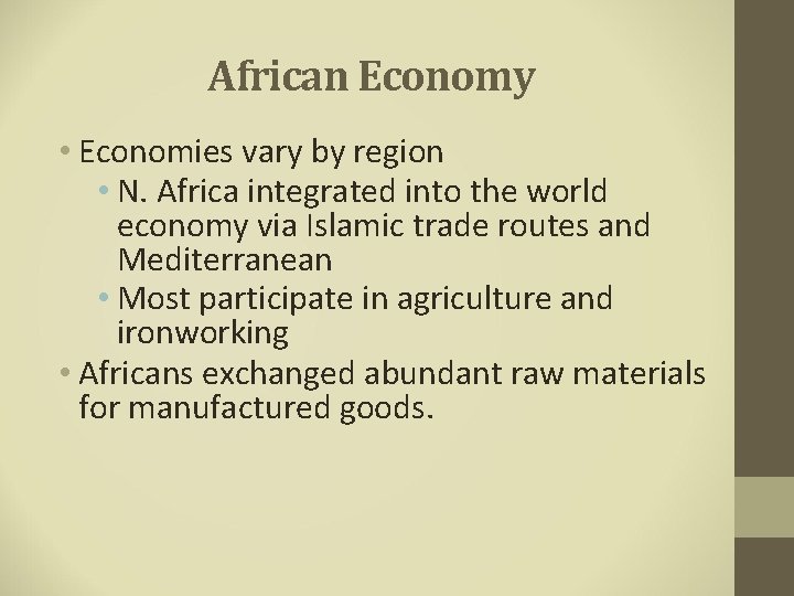 African Economy • Economies vary by region • N. Africa integrated into the world