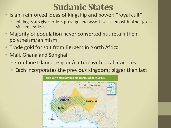 Sudanic States • Islam reinforced ideas of kingship and power: “royal cult” • Joining