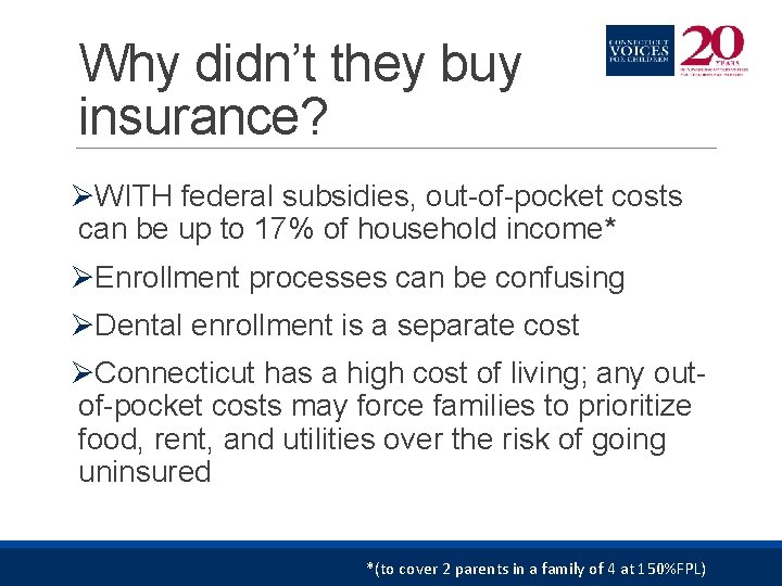 Why didn’t they buy insurance? ØWITH federal subsidies, out-of-pocket costs can be up to