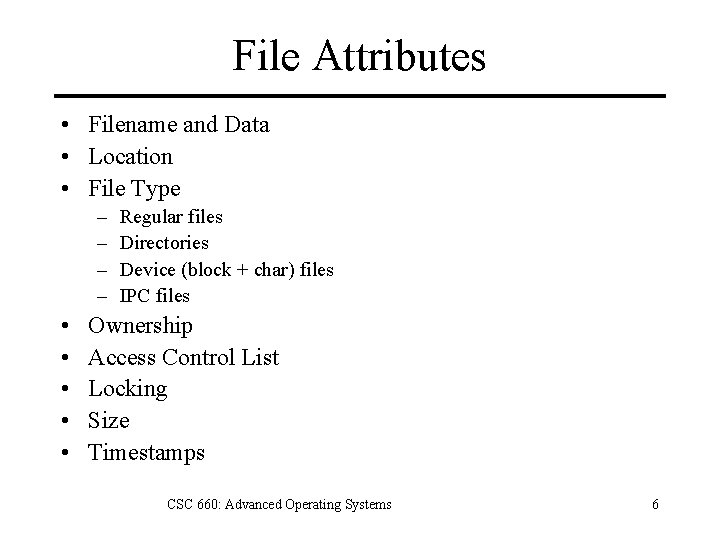 File Attributes • Filename and Data • Location • File Type – – •