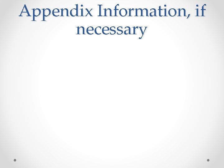 Appendix Information, if necessary 