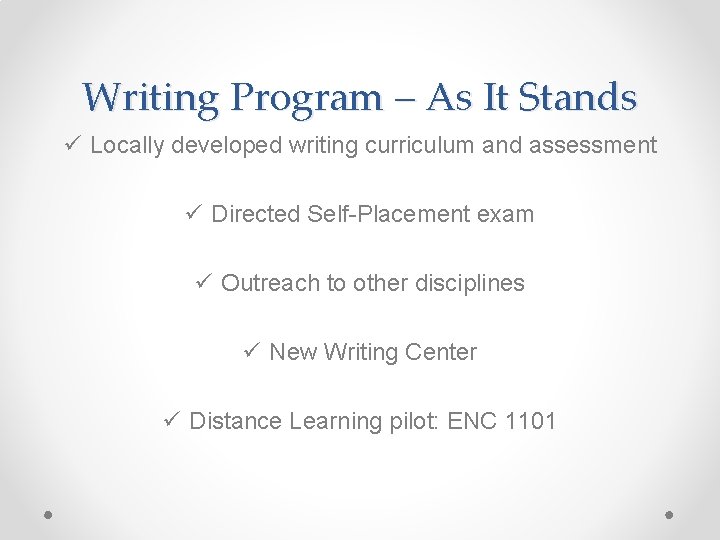 Writing Program – As It Stands ü Locally developed writing curriculum and assessment ü