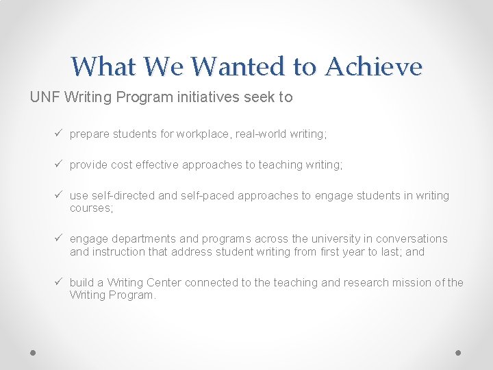 What We Wanted to Achieve UNF Writing Program initiatives seek to ü prepare students