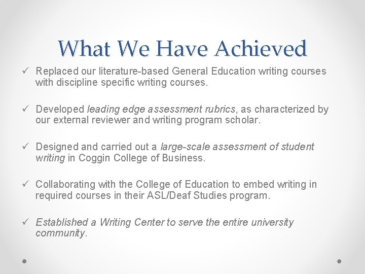 What We Have Achieved ü Replaced our literature-based General Education writing courses with discipline