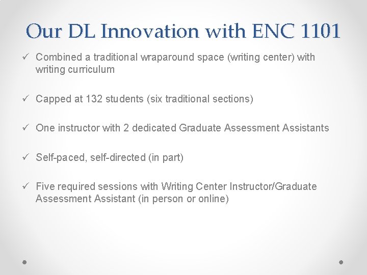 Our DL Innovation with ENC 1101 ü Combined a traditional wraparound space (writing center)