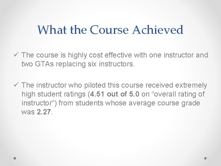 What the Course Achieved ü The course is highly cost effective with one instructor