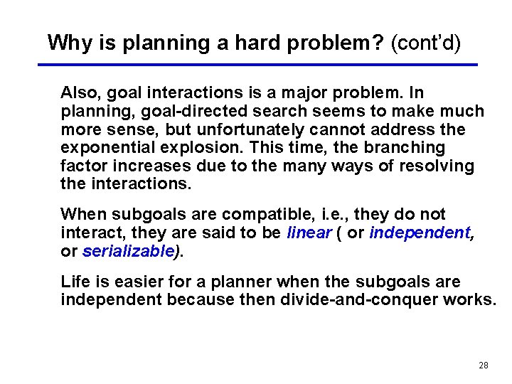 Why is planning a hard problem? (cont’d) Also, goal interactions is a major problem.