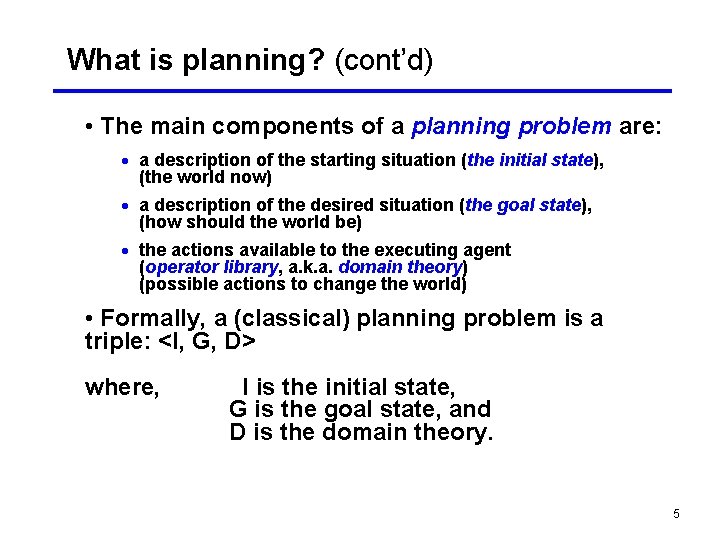 What is planning? (cont’d) • The main components of a planning problem are: ·