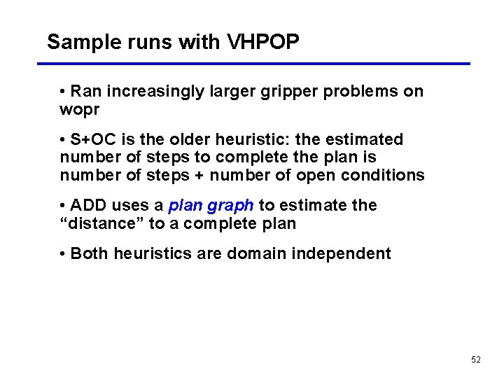 Sample runs with VHPOP • Ran increasingly larger gripper problems on wopr • S+OC