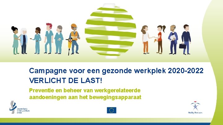 Campagne voor een gezonde werkplek 2020 -2022 VERLICHT DE LAST! Preventie en beheer van