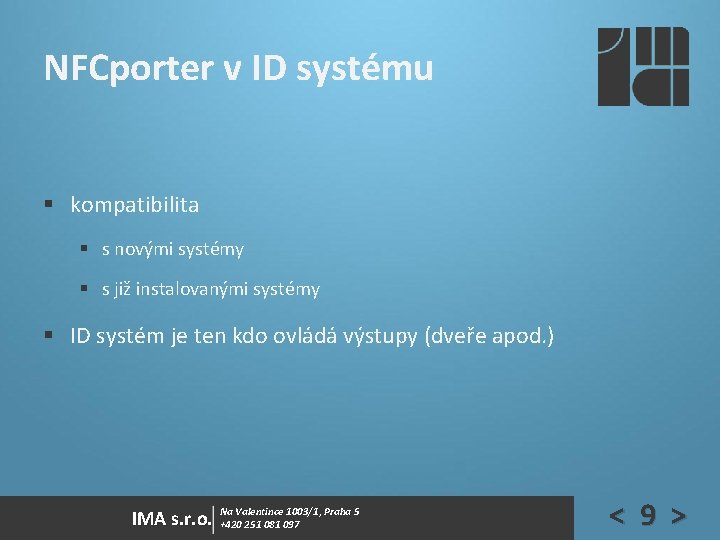 NFCporter v ID systému § kompatibilita § s novými systémy § s již instalovanými NFCporter v ID systému § kompatibilita § s novými systémy § s již instalovanými