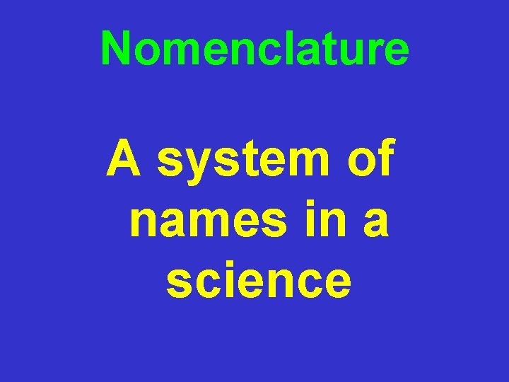 Nomenclature A system of names in a science 